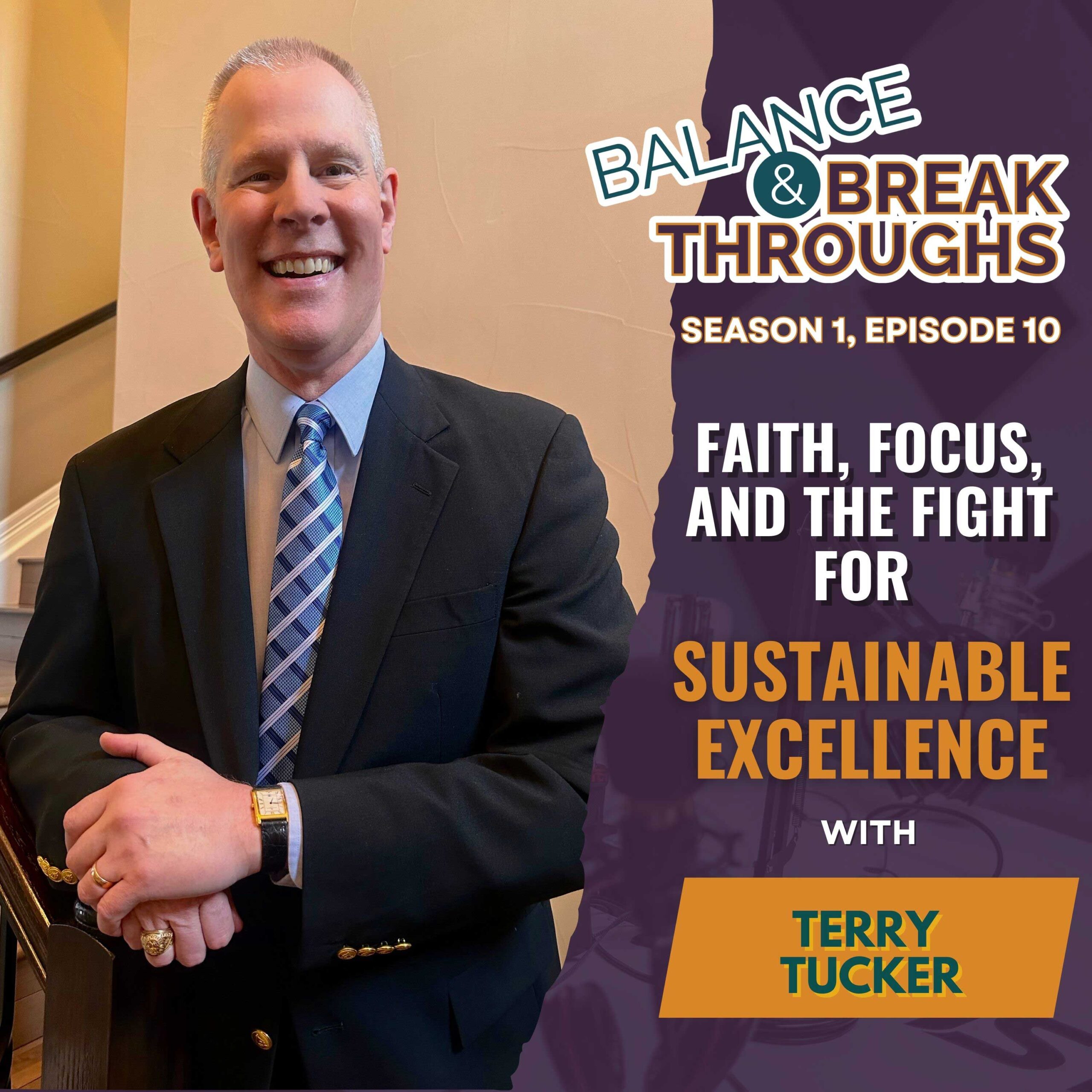 Faith_Focus_and_the_Fight_for_Sustainable_Excellence_Terry_Tucker_Balance_and_Breakthroughs_Podcast_Wil_Singleton_S1E10