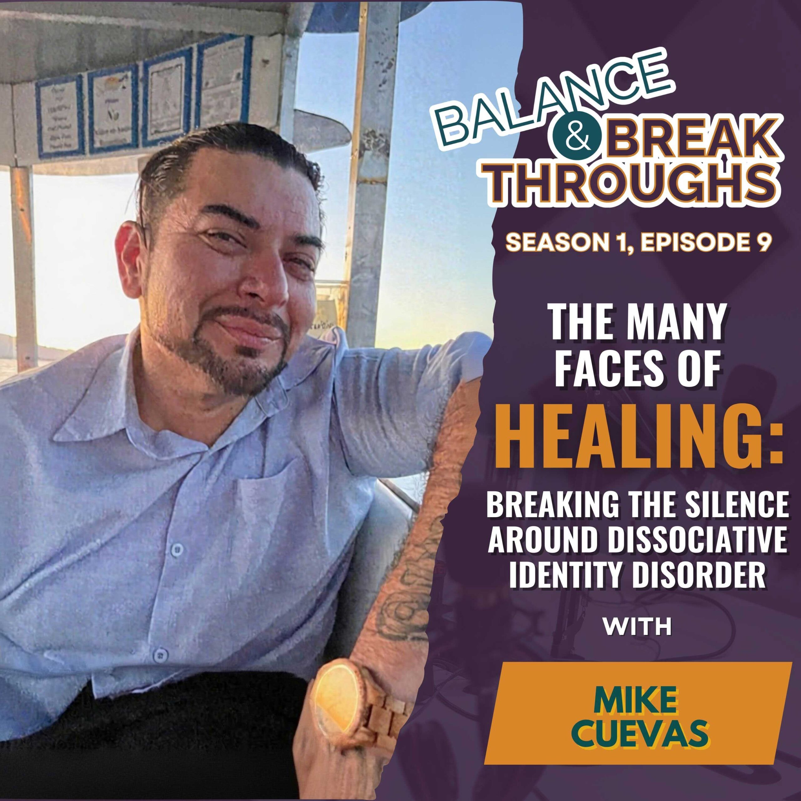 The_Many_Faces_of_Healing_Breaking_the_Silence_Around_Dissociative_Identity_Disorder_with_Mike_Cuevas_Balance_and_Breakthroughs_with_Wil_Singleton_S1E9