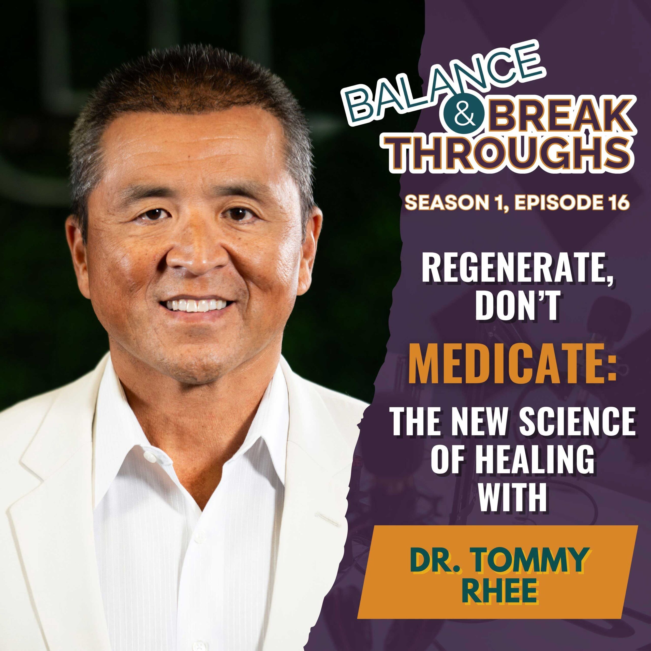 Regenerate_Dont_Medicate_The_New_Science_of_Healing_Dr_Tommy_Rhee_Balance_and_Breakthroughs_Podcast_Wil_Singleton_S1E16
