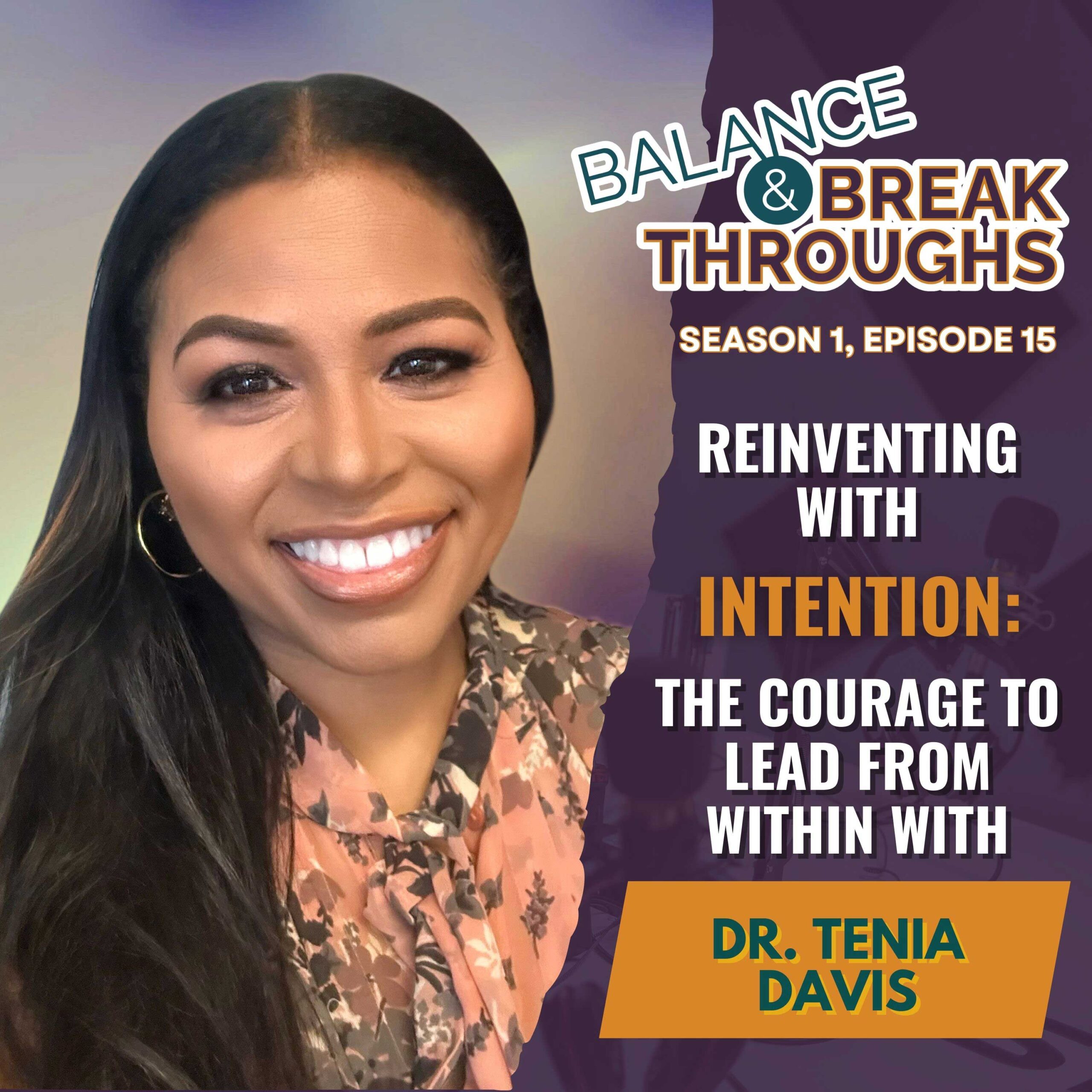 Reinventing_with_Intention_The_Courage_to_Lead_From_Within_Dr_Tenia_Davis_Balance_and_Breakthroughs_Podcast_Wil_Singleton_S1E15