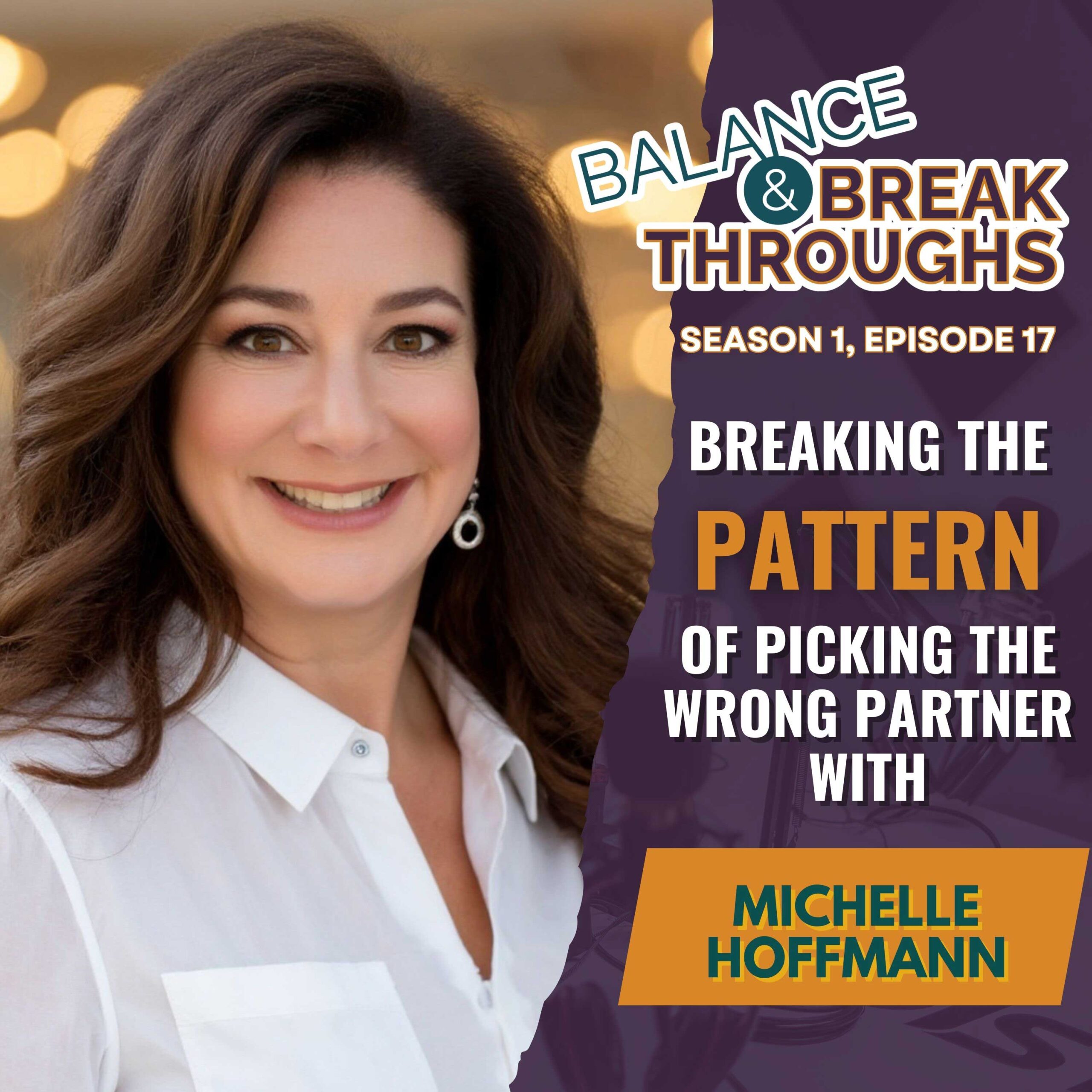 Breaking_The_Pattern_of_Picking_The_Wrong_Partner_with_Michelle_Hoffmann_Balance_and_Breakthroughs_Podcast_Wil_Singleton_S1E17