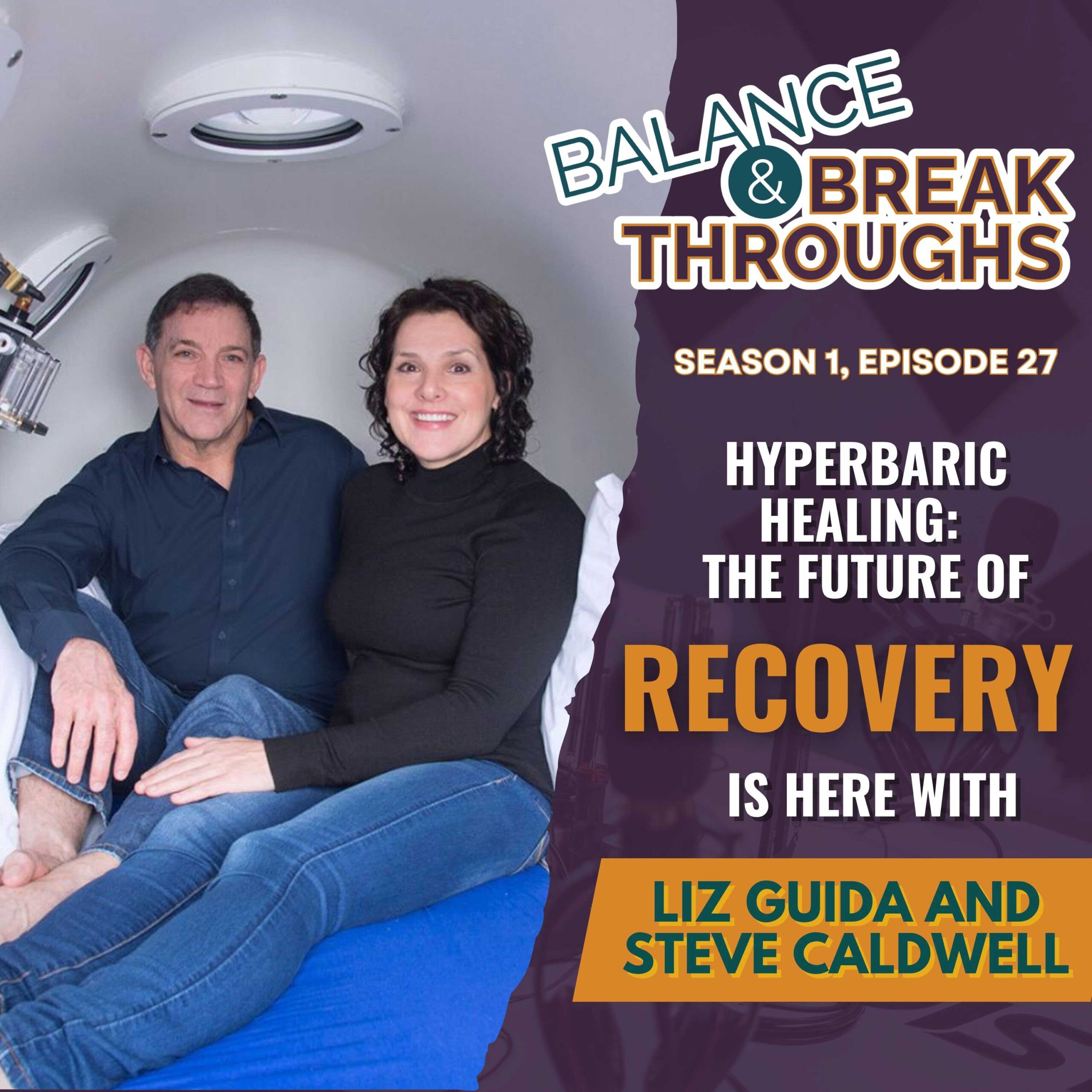 Hyperbaric_Healing_The_Future_of_Recovery_is_Here_Liz_Guida_Steve_Caldwell_Balance_and_Breakthroughs_Podcast_Wil_Singleton_S1E27