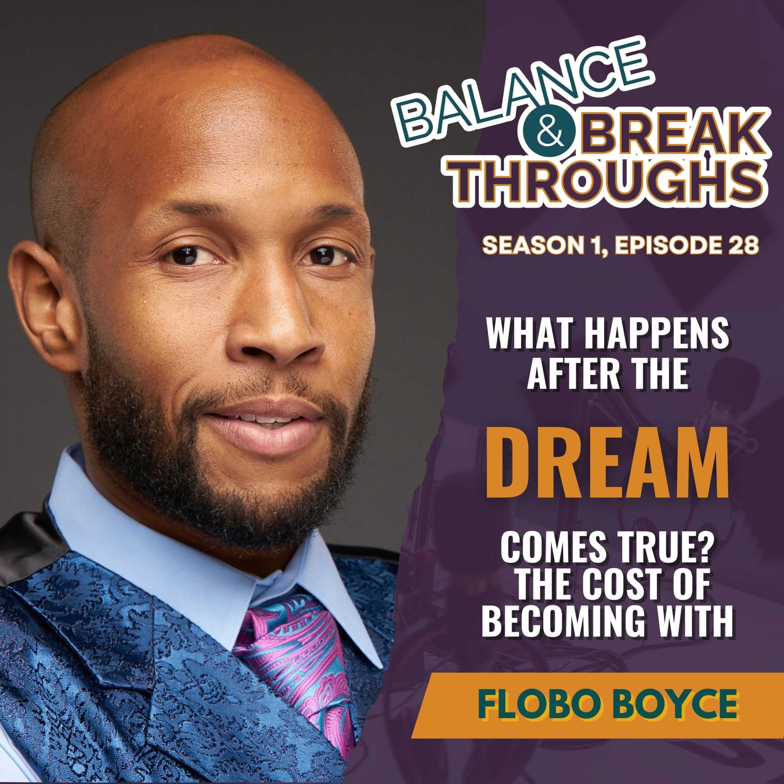 What_Happens_After_The_Dream_Comes_True_The_Cost_of_Becoming_Flobo_Boyce_Balance_and_Breakthroughs_Podcast_Wil_Singleton_S1E28