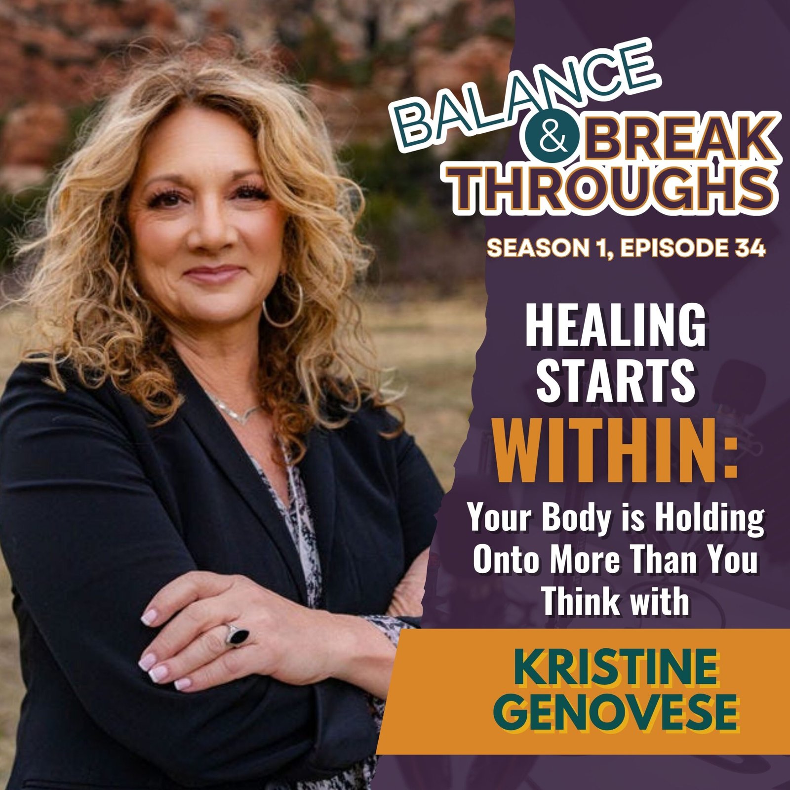 Healing_Starts_Within_Your_Body_is_Holding_More_Than_You_Think_Kristine_Genovese_Balance_and_Breakthroughs_Podcast_Wil_Singleton_S1E34