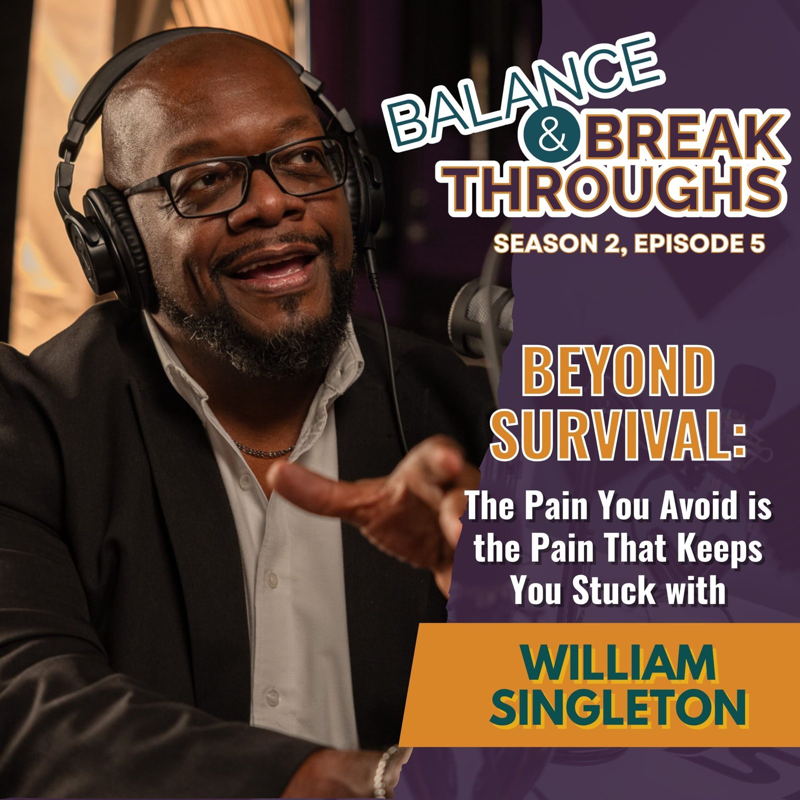 Beyond_Survival_The_Pain_You_Avoid_is_the_Pain_That_Keeps_You_Stuck_Balance_and_Breakthroughs_Wil_Singleton_S2EP5